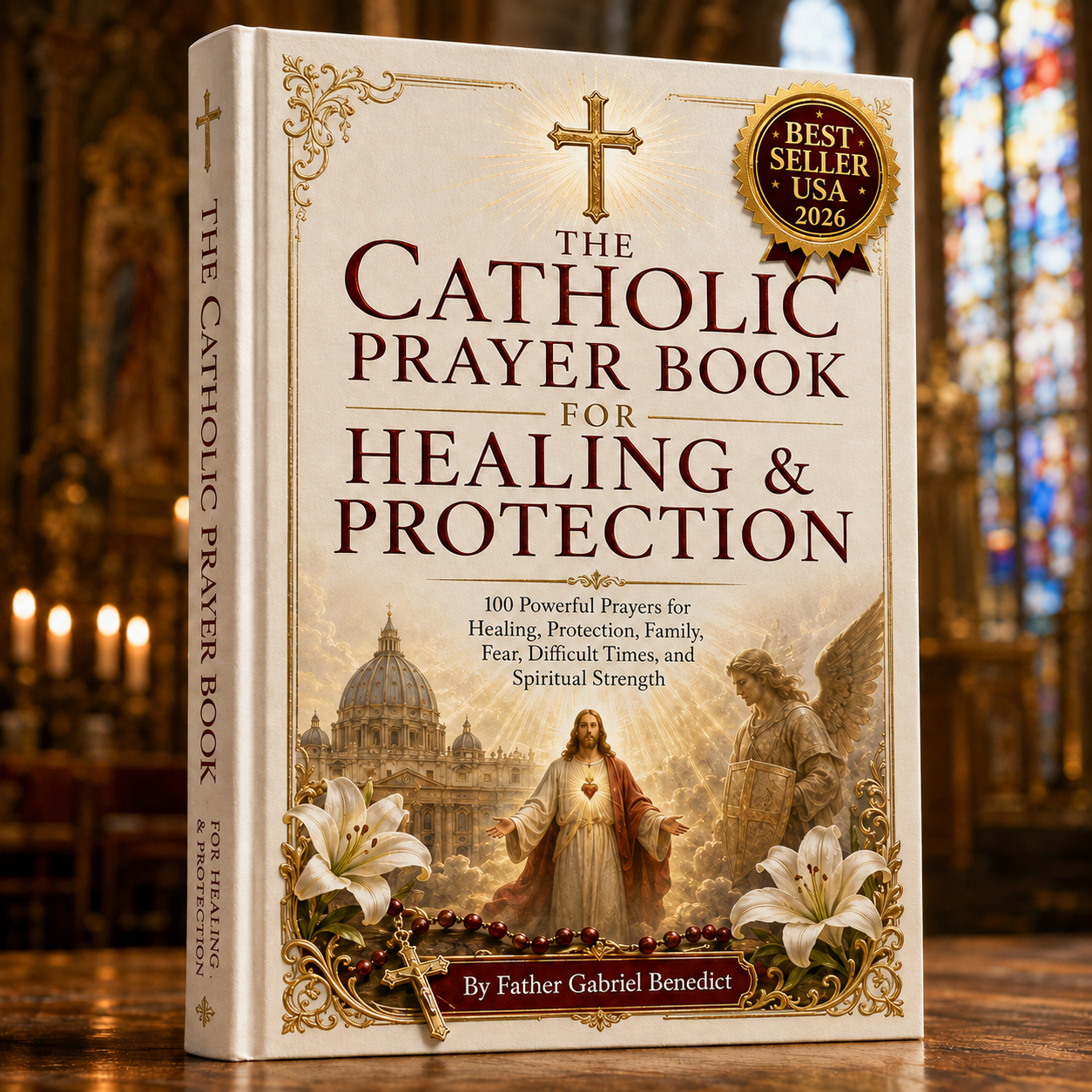 THE CATHOLIC PRAYER BOOK FOR HEALING ; PROTECTION